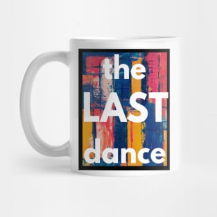 The Last Dance Mug